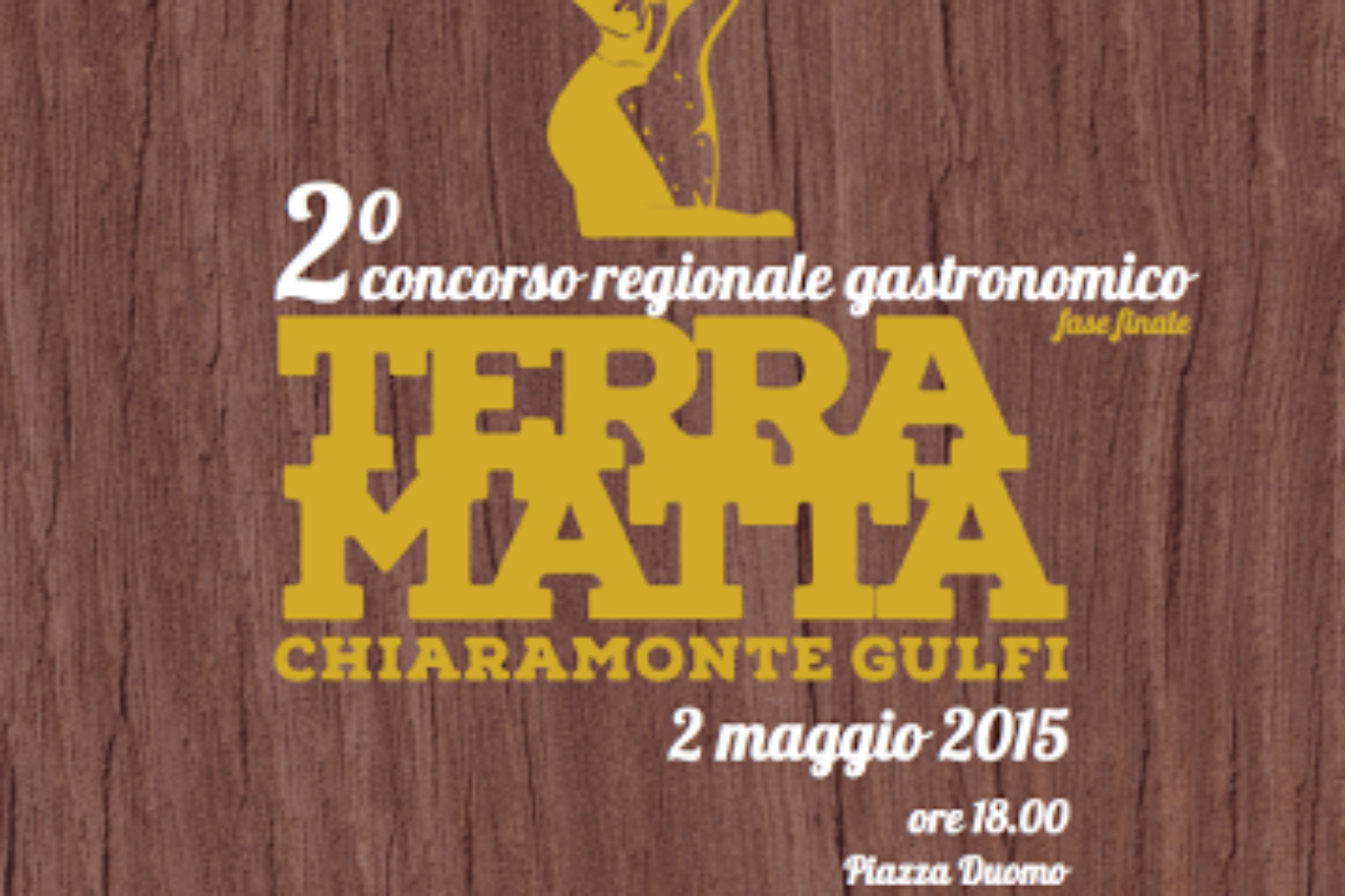 Sabato 2 maggio 2015 a Chiaramonte Gulfi la finale del Concorso regionale gastronomico Terra Matta – Aspettando Expo 2015